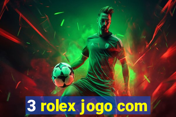 3 rolex jogo com